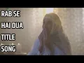 Download Lagu Rab Se Hai Dua | Title Song | Song From Episode 1| Bhaskar Creation |