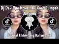 Lagu DJ DEK OPO KOWE LALI KARO SUMPAH JANJIMU | DJ DITINGGAL RABI VIRAL TIKTOK TERBARU 2025 !