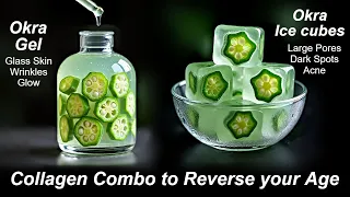 Okra Gel & ice cubes to Boost Collagen, Remove Wrinkles, Close Large Open pores & Dark Spots