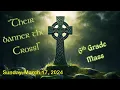 6th Grade Mass - 5th Sunday of Lent March 17 2024