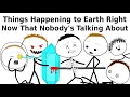 Lagu Things Happening to Earth Right Now That Nobody's Talking About