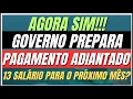 AGORA SIM! Governo Prepara Pagamento Adiantado 13 Salario para o próximo mês?