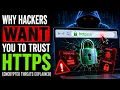 Why Hackers WANT You to Trust HTTPS Encrypted Threats Explained