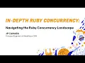 RubyConf 2024 In-Depth Ruby Concurrency Navigating the Ruby concurrency landscape by JP Camara