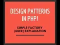 Design Patterns in PHP - Simple Factory Uber Explanation