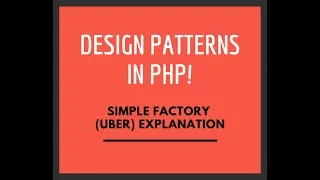 Design Patterns in PHP - Simple Factory Uber Explanation