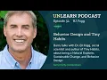 Behavior Design and Tiny Habits with BJ Fogg Creator of the Fogg Behavior Model