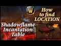How to find Shadowflame Incantation Table for Weapon Enchant