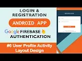 User Activity Layout Design Login and Register Android App with Firebase using Java