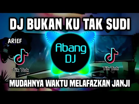 Download MP3 DJ MUDAHNYA WAKTU MELAFASKAN JANJI | DJ BUKAN KU TAK SUDI REMIX FULL BASS VIRAL TIKTOK 2023