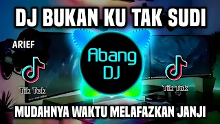 Download DJ MUDAHNYA WAKTU MELAFASKAN JANJI | DJ BUKAN KU TAK SUDI REMIX FULL BASS VIRAL TIKTOK 2023 MP3