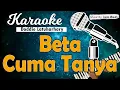 Download Lagu Karaoke BETA CUMA TANYA - Doddie Latuharhary // Music By Lanno Mbauth