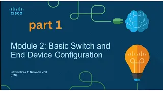 Module 2 Basic Switch and End Device Config Part 1