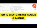 How to Create Dynamic Headers in Postman