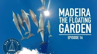 Madeira – The floating garden – Ep. 16 RAN Sailing