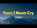 Download Lagu Beautiful Sad Songs 2025 -Tears I Never Cry (Lyrics)  | Sad Love Songs Playlist