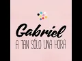 A Tan Sólo una Hora - Gabriel