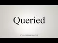How To Say Queried