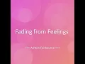 Fading from Feelings