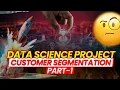 Data Science Project Part 1 Customer Segmentation
