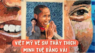 Vẽ tranh thầy Thích Minh Tuệ bằng vải