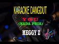 Download Lagu Karaoke You Nada Pria - Meggy Z (Karaoke Dangdut Tanpa Vocal)