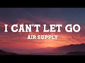 Lagu Air Supply - I Can't Let Go (Lyrics)