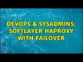 DevOps SysAdmins Softlayer HAProxy with failover