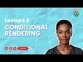 Lecture 8 Conditional Rendering Showing Content Dynamically