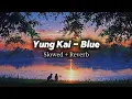 Download Lagu Yung Kai - Blue (Slowed + Reverb) - The Soundtrack To Sadness