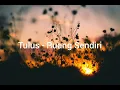 Download Lagu Tulus - Ruang sendiri (lirik)