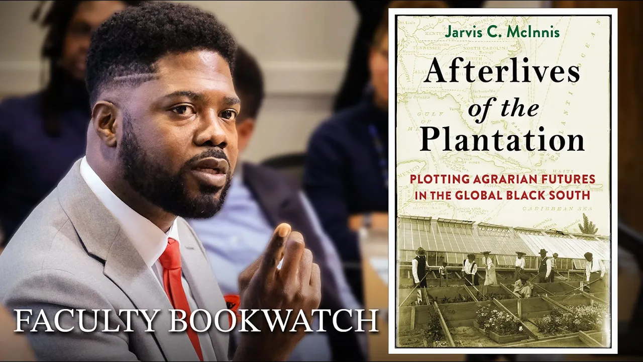 "Afterlives of the Plantation," with Dr. Jarvis C. McInnis | Duke Faculty Bookwatch