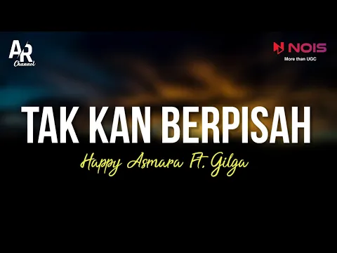 Download MP3 Tak Kan Berpisah - Happy Asmara Ft. Gilga Sahid  (LIRIK)