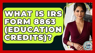 What Is IRS Form 8863 Education Credits - Learn As An Adult