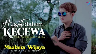 maulana wijaya hanyut dalam kecewa official music video 