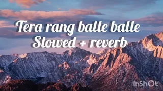 Download Tera rang balle  balle slowed + reverb || chill with music 💜💜🧡🧡💚💚💙💙💖💖❤❤ MP3