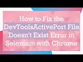 How to Fix the DevToolsActivePort File Doesn t Exist Error in Selenium with Chrome