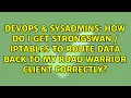 How do i get Strongswan IPTables to route data back to my road warrior client correctly