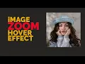 How to zoom image on hover Image hover effect using css Hover effect zoom hover css effect