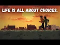 Life is all about choices