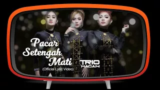 trio macan pacar setengah mati official lyric video 