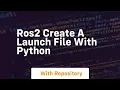 Ros2 create a launch file with python