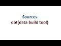 Sources in dbt data build tool - Step by Step Explanation