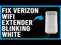 Verizon WiFi Extender Blinking White System Boot - Understand The Meaning And The Solution
