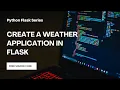 Weather Application in Flask Flask Series - Ep06