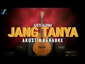Download Lagu Jang Tanya - Justy Aldrin (Akustik Karaoke) By ZKaraoke