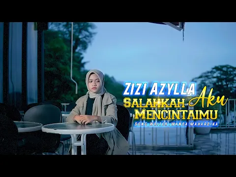 Download MP3 Zizi Azylla - Salahkah Aku Mencintaimu (Official Music Video)