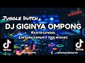 Download Lagu DJ GIGINYA OMPONG RANTO GUNDEL || CINTAMU SEPAHIT TOPI MIRING || JUNGLE DUTCH  @ZullFvnkyRMX