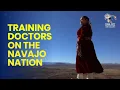 Training Doctors on the Navajo Nation Academic Medicine in Tribal Communities