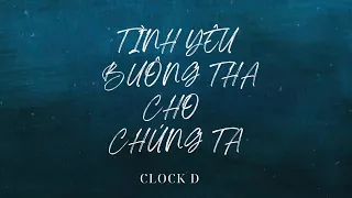 TÌNH YÊU BUÔNG THA CHO CHÚNG TA CLOCK D COVER 